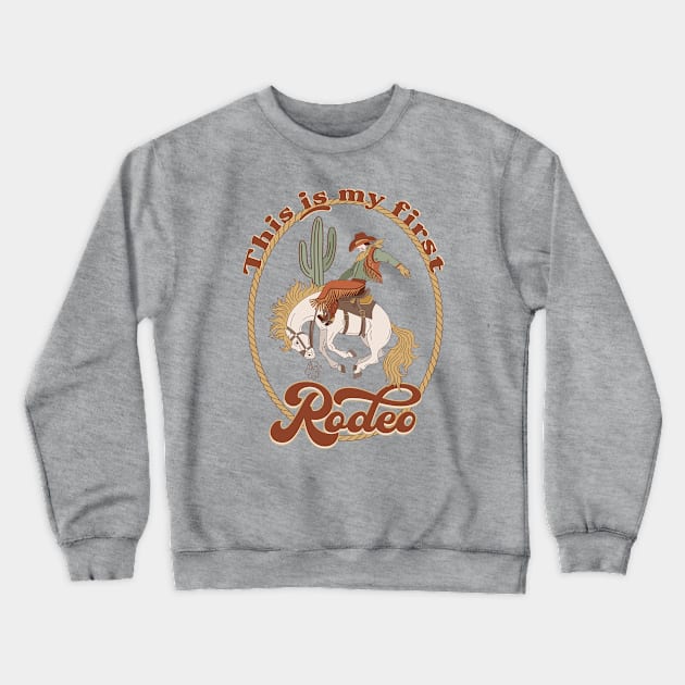 First Rodeo Crewneck Sweatshirt by Friend Gate